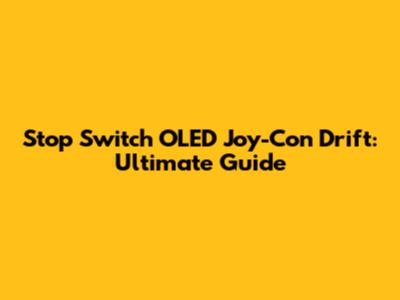 Stop Switch OLED Joy-Con Drift: Ultimate Guide