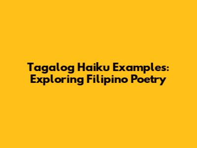 Tagalog Haiku Examples: Exploring Filipino Poetry