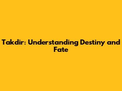 Takdir: Understanding Destiny and Fate
