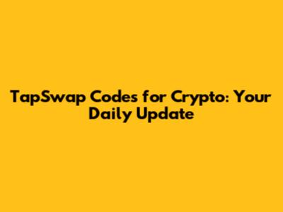 TapSwap Codes for Crypto: Your Daily Update