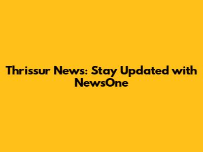 Thrissur News: Stay Updated with NewsOne