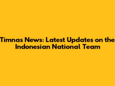 Timnas News: Latest Updates on the Indonesian National Team