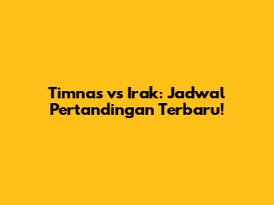 Timnas vs Irak: Jadwal Pertandingan Terbaru!