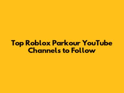 Top Roblox Parkour YouTube Channels to Follow