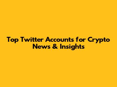 Top Twitter Accounts for Crypto News & Insights