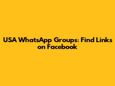USA WhatsApp Groups: Find Links on Facebook