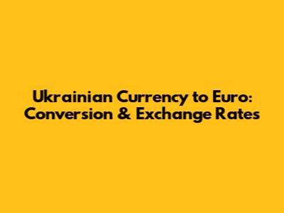 Ukrainian Currency to Euro: Conversion & Exchange Rates