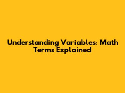 Understanding Variables: Math Terms Explained