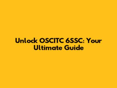 Unlock OSCITC 6SSC: Your Ultimate Guide