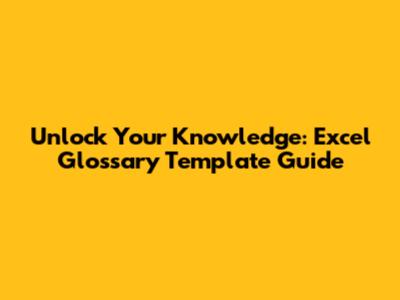 Unlock Your Knowledge: Excel Glossary Template Guide