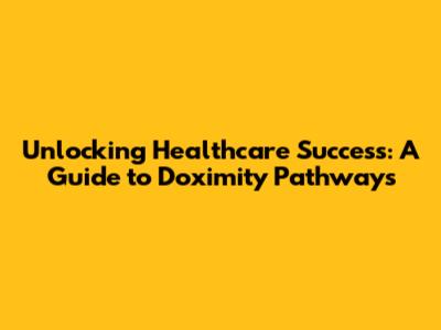 Unlocking Healthcare Success: A Guide to Doximity Pathways
