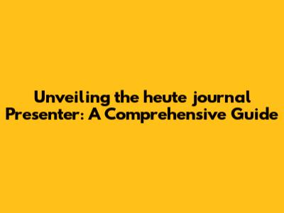 Unveiling the 'heute journal' Presenter: A Comprehensive Guide