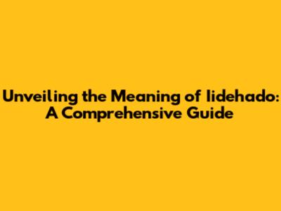 Unveiling the Meaning of Iidehado: A Comprehensive Guide
