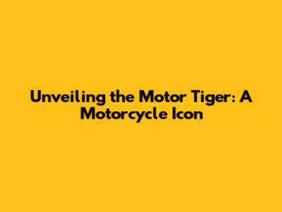 Unveiling the Motor Tiger: A Motorcycle Icon