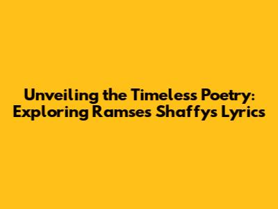 Unveiling the Timeless Poetry: Exploring Ramses Shaffy's Lyrics