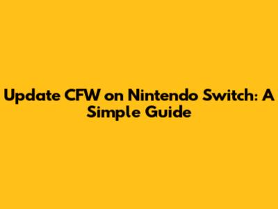 Update CFW on Nintendo Switch: A Simple Guide