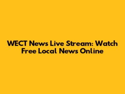 WECT News Live Stream: Watch Free Local News Online