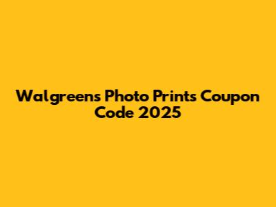 Walgreens Photo Prints Coupon Code 2025