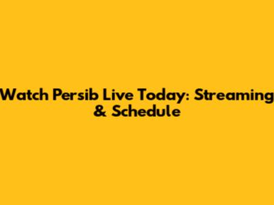 Watch Persib Live Today: Streaming & Schedule