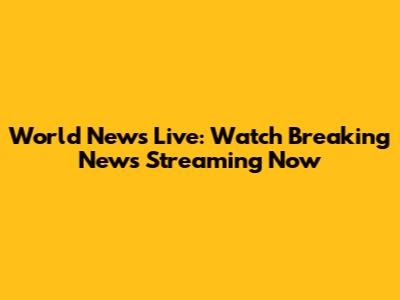 World News Live: Watch Breaking News Streaming Now