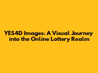 YES4D Images: A Visual Journey into the Online Lottery Realm