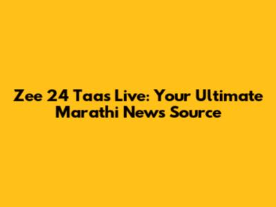 Zee 24 Taas Live: Your Ultimate Marathi News Source