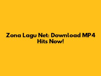 Zona Lagu Net: Download MP4 Hits Now!