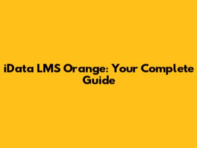 iData LMS Orange: Your Complete Guide