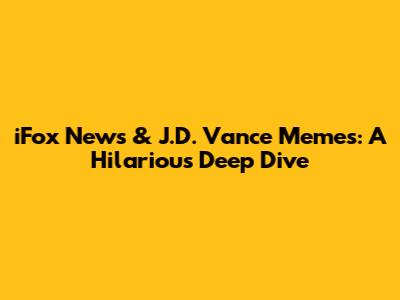 iFox News & J.D. Vance Memes: A Hilarious Deep Dive