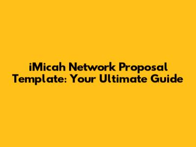 iMicah Network Proposal Template: Your Ultimate Guide