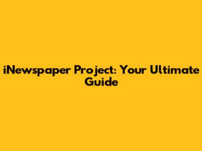 iNewspaper Project: Your Ultimate Guide