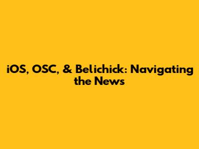 iOS, OSC, & Belichick: Navigating the News