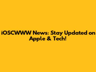 iOSCWWW News: Stay Updated on Apple & Tech!