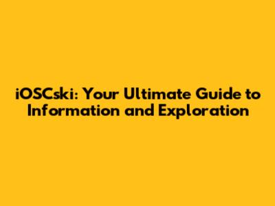 iOSCski: Your Ultimate Guide to Information and Exploration