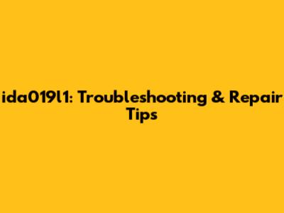 ida019l1: Troubleshooting & Repair Tips