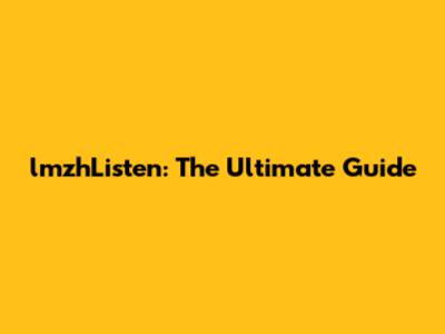 lmzhListen: The Ultimate Guide